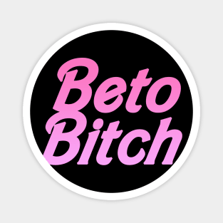 Beto Bitch Magnet